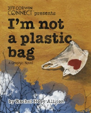 Cover of I'm Not a Plastic Bag, via Comics Alliance.